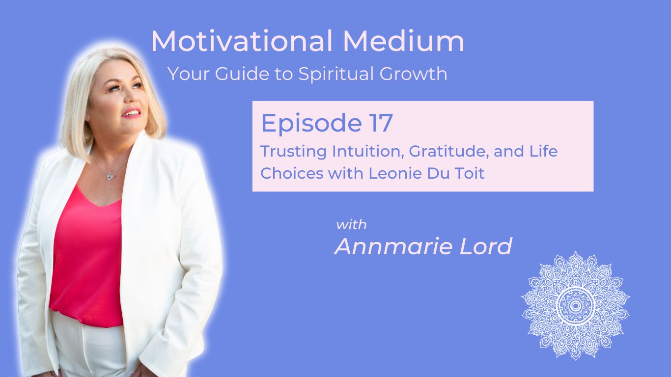17. Trusting Intuition, Gratitude, and Life Choices with Leonie Du Toit