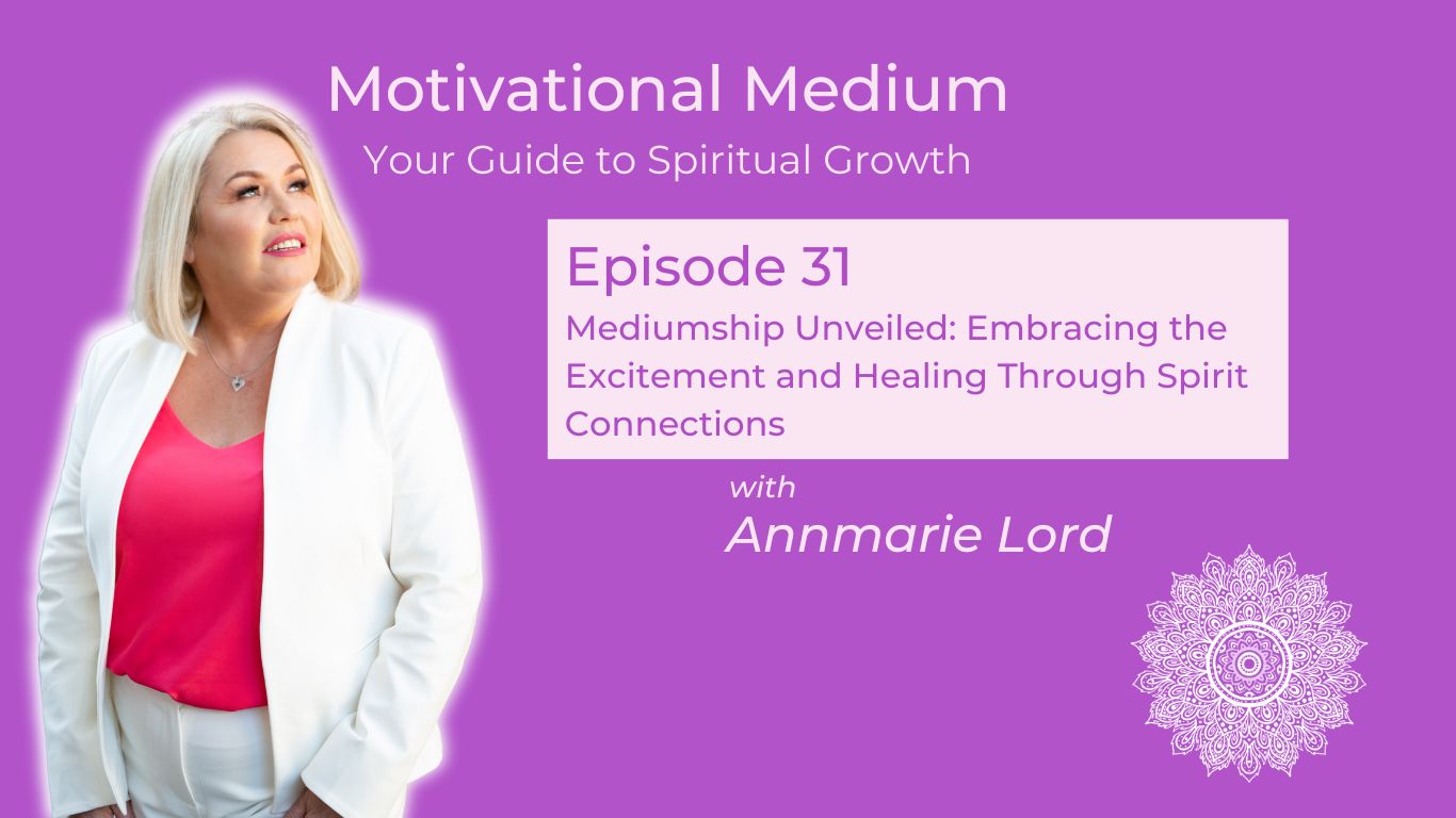 Episode 31. "Mediumship Unveiled: Embracing the Excitement and Healing Through Spirit Connections"