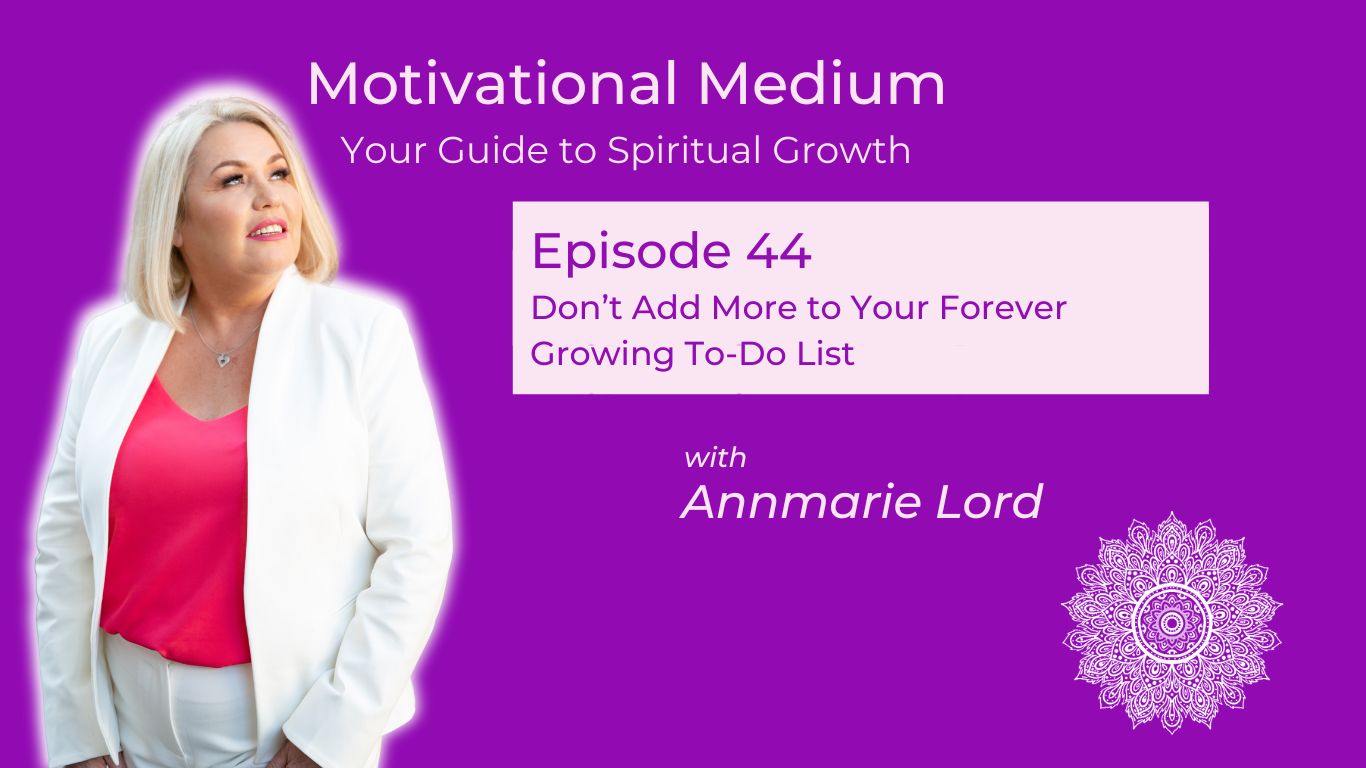 44. Don’t Add More to Your Forever Growing To-Do List